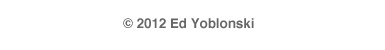 copyright 2012 Ed Yoblonski